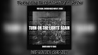 Fred Again, Swedish House Mafia - Turn On The Lights Again (Dimatik Remix)