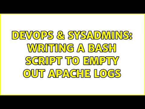 DevOps & SysAdmins: Writing a bash script to empty out apache logs (3 Solutions!!)