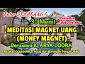 MEDITASI MAGNET UANG MONEY MAGNET By KI ARYA LODRA RASAKAN KEAJAIBANNYA
