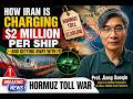 How Iran Is Charging $2 Million Per Ship — And Getting Away With It | Hormuz Toll War | Jiang Xueqin