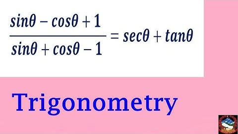 trigonometry prove that :- (sinθ-cosθ+1  )/(sinθ+cosθ-1 )=secθ+tanθ