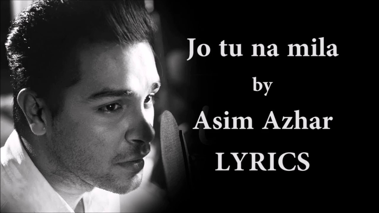 Jo Tu Na MilaAcoustic Lyrics   Asim Azhar