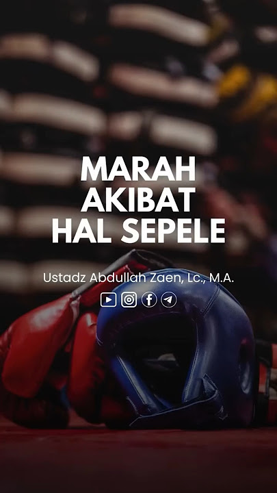 MARAH AKIBAT HAL SEPELE - USTADZ ABDULLAH ZAEN Lc., M.A. #marah