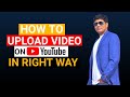 How to upload on youtube in right way 2021  upload your first on youtube