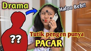 DRAMA TUTIK PENGEN PUNYA PACAR !