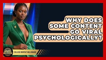 Why Does Some Content Go Viral Psychologically? - College Dropout Millionaire