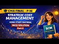 SCM MCQs Marathon Part-2 🔥 CMA Final P-16 | Don’t Miss