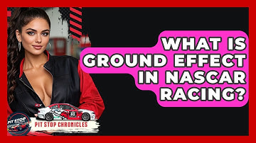 What Is Ground Effect In NASCAR Racing? - Pit Stop Chronicles