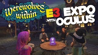 Werewolves Within w/ MrMuselk, SkillUp & Silentc0re - E3Expo 2016 + Oculus