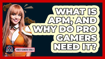 What Is APM, And Why Do Pro Gamers Need It? - Video Gamers Vault