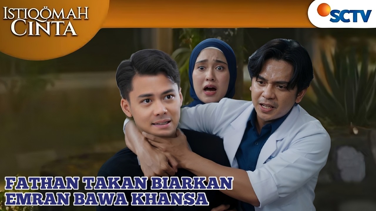 FATHAN DATANG TEPAT WAKTU UNTUK SELAMATKAN KHANSA / ISTIQOMAH CINTA SCTV HARI INI 8 MARET 2026
