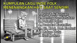 MENEPI SEJENAK : 24 Menit Lagu Indie Folk Menenangkan untuk Kontemplasi \u0026 Santai