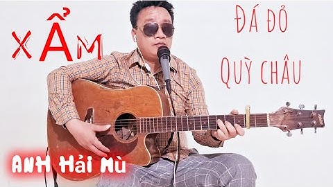 XẨM ĐÁ ĐỎ QUỲ CHÂU liên khúc guitar | ANH HẢI MÙ
