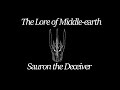 Lore of Middle-earth: Sauron the Deceiver