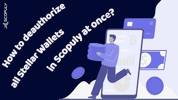 How to deauthorize all Stellar Wallets on Scopuly at once? | @Scopuly