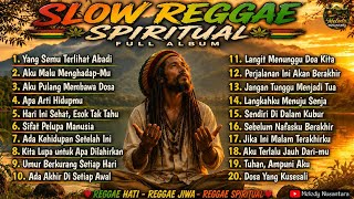 SLOW REGGAE SPIRITUAL 🌴 Lagu Renungan Hati, Taubat & Kehidupan | Full Album Reggae Indonesia