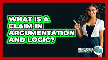 What Is A Claim In Argumentation And Logic? - The Language Library