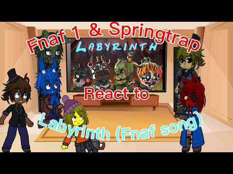 Fnaf 1 and Springtrap react to labyrinth Fnaf song