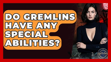 Do Gremlins Have Any Special Abilities? - Inside the Supernatural
