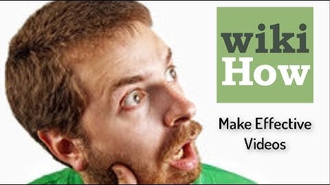 What is WikiHow ?  How to Make more Effective Videos From WikiHow
