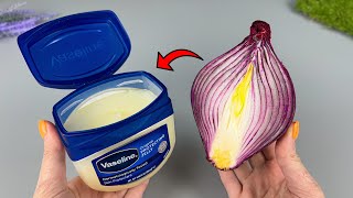 Mix Vaseline with Onion and you will be shocked! If only I had known about this earlier!