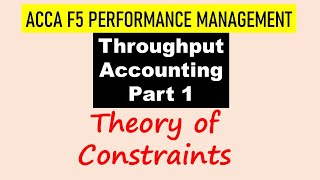 ACCAF5 Performance Management, Theory of constraints, Throughput Accounting Part1