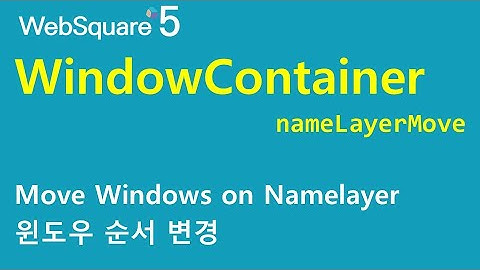 WindowContainer - nameLayerMove | WindowContainer | WebSquare5 - Quick Guide
