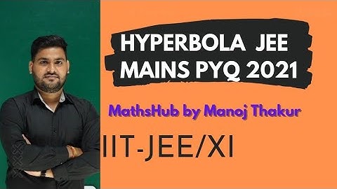 Hyperbola JEE MAINS PYQ/Hyperbola class 11 IIT JEE maths/ JEE mains 2022  #jee2022/JEE PYQ maths