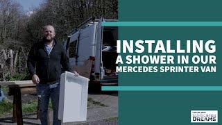 Installing A Shower In A Mercedes Sprinter Campervan - Part 1