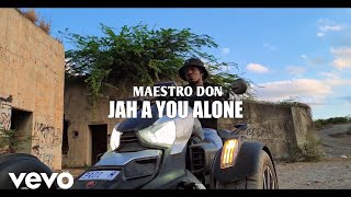 Maestro Don - Jah A You Alone [Official Music Video]