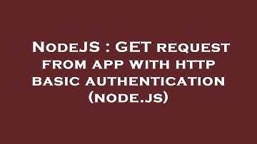 NodeJS : GET request from app with http basic authentication (node.js)