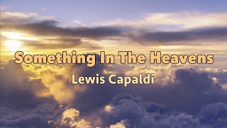 Something In The Heavens    Lewis Capaldi   