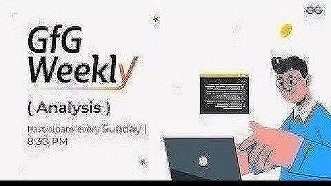 GFG Weekly Coding Contest - 206 Post Analysis | GeeksforGeeks Practice