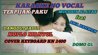 TERPIJAK PAKU~MUCHSIN ALATAS ft ANA BAHWEN~KARAOKE~COVER KN 2400~DOMO GL//