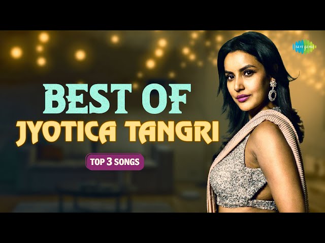 Top 3 Songs of Jyotica Tangri | Mungda | Dream Mein Entry | Ghar Aaya Mera Pardesi class=