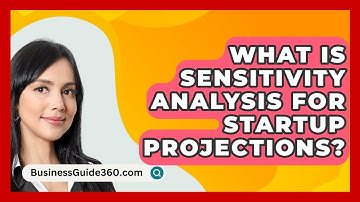 What Is Sensitivity Analysis For Startup Projections? - BusinessGuide360.com