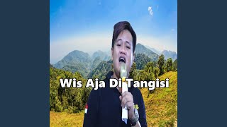 Wis Aja Di Tangisi