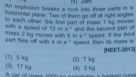 An explosion breaks a rock into three parts in a horizontal plane. Two of them go off at right angl