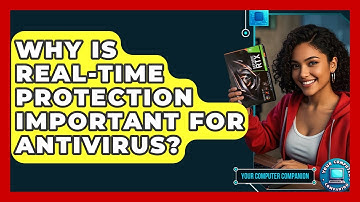 Why Is Real-time Protection Important For Antivirus? - Your Computer Companion
