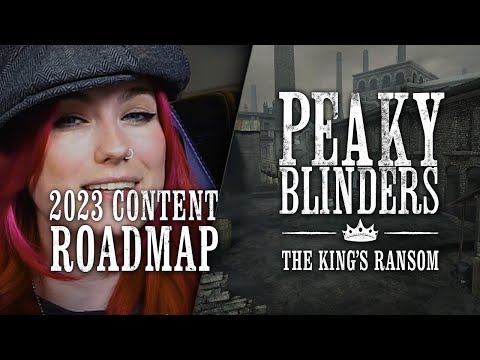 Peaky Blinders: The King’s Ransom | 2023 Content Roadmap