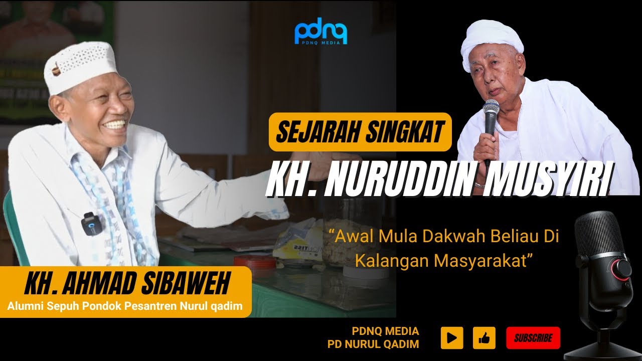 SEJARAH SINGKAT KH. NURUDDIN MUSYIRI || PDNQ Media