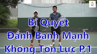 Bí Quyết Đánh Banh Mạnh Không Tốn Lực P.1