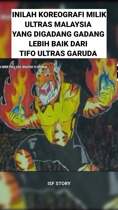 INILAH KOREOGRAFI TERMEWAH ULTRAS MALAYSIA, LEBIH BAGUS MANA MENURUT KALIAN 🤔