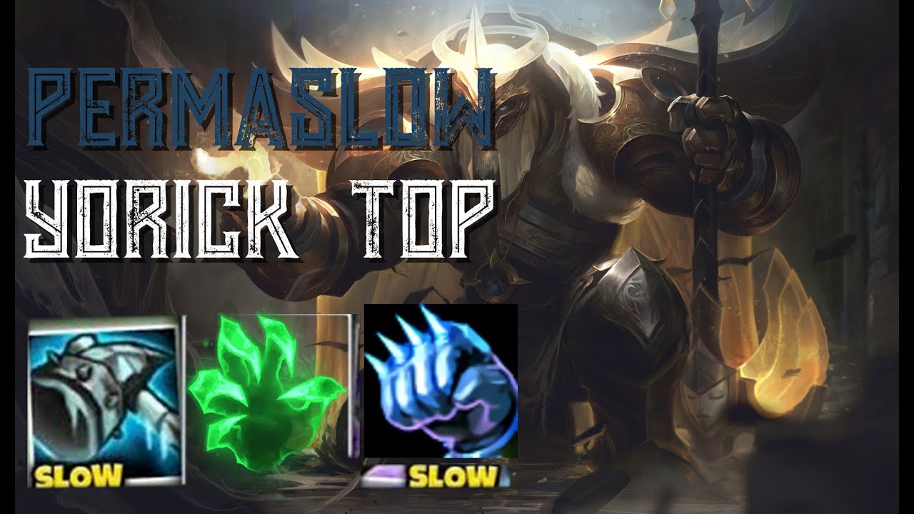 PERMA SLOW YORICK TOP?? NO WAY OUT!! YORICK BEST GUIDE/BUILD YouTube