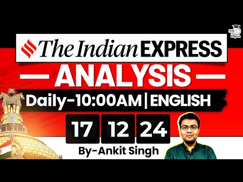 The Indian Express Analysis | 17 December 2024 | Daily Newspaper Analysis | Ankit Sir