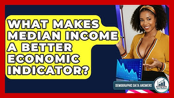 What Makes Median Income A Better Economic Indicator? - Demographic Data Answers