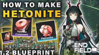 How to make HETONITE, Parts &amp; Components | 1.2 Factory Blueprint Guide ► Arknights Endfield