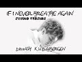 DIMASH ||💦 IF I NEVER BREATHE AGAIN 🎶 || STUDIO VERSION (RUS/ENG/ESP/PORTUGÊS)