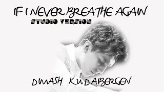 DIMASH ||💦 IF I NEVER BREATHE AGAIN 🎶 || STUDIO VERSION (RUS/ENG/ESP/PORTUGÊS)