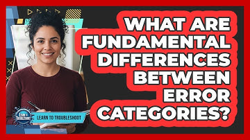 What Are Fundamental Differences Between Error Categories?